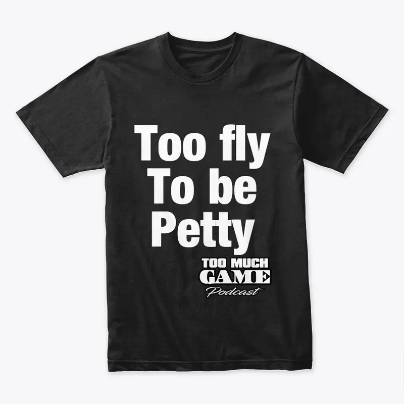 Too Fly to be Petty